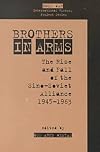 Brothers in Arms: The Rise and Fall of the Sino-Soviet Alliance, 1945-1963