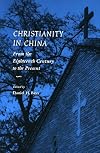 Christianity in China: From the Eighteenth Century to the Present