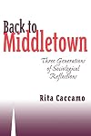 Back to Middletown: Three Generations of Sociological Reflections