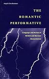 The Romantic Performative Language And Action In British And German Romanticism