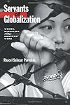 Servants of Globalization: Women, Migration, and Domestic Work