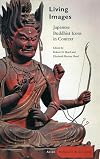 Living Images: Japanese Buddhist Icons in Context (Asian Religions and Cultures)