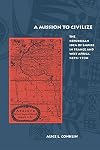 A Mission to Civilize: The Republican Idea of Empire in France and West Africa, 1895-1930