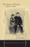 The Jews of Pinsk, 1506 to 1880 (Stanford Studies in Jewish History and C)