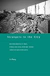 Strangers in the City: Reconfigurations of Space, Power, and Social Networks Within China's Floating Population