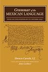 Grammar of the Mexican Language: With an Explanation of its Adverbs (1645) (Nahuatl Series, No. 7.)