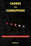 Cadres and Corruption: The Organizational Involution of the Chinese Communist Party