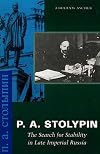 P. A. Stolypin: The Search for Stability in Late Imperial Russia