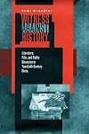 Witness Against History: Literature, Film, and Public Discourse in Twentieth-Century China
