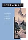 Saving the World: Chen Hongmou and Elite Consciousness in Eighteenth-Century China