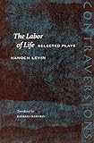The Labor Of Life Selected Plays Contraversions Jews And Other Differences