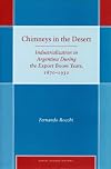 Chimneys in the Desert: Industrialization in Argentina During the Export Boom Years, 1870-1930