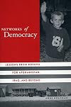 Networks of Democracy: Lessons from Kosovo for Afghanistan, Iraq, and Beyond