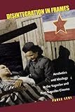 Disintegration In Frames Aesthetics And Ideology In The Yugoslav And Postyugoslav Cinema