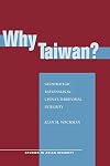 Why Taiwan?: Geostrategic Rationales for China's Territorial Integrity (Studies in Asian Security)