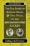 The Sad Story of Burton, Speke, and the Nile; or, Was John Hanning Speke a Cad: Looking at the Evidence