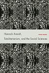 Hannah Arendt, Totalitarianism, and the Social Sciences