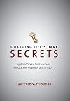 Guarding Life's Dark Secrets: Legal and Social Controls over Reputation, Propriety, and Privacy