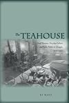 The Teahouse: Small Business, Everyday Culture, and Public Politics in Chengdu, 1900-1950