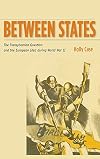 Between States: The Transylvanian Question and the European Idea during World War II (Stanford Studies on Central and Eastern)