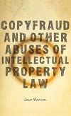 Copyfraud and Other Abuses of Intellectual Property Law
