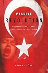 Passive Revolution: Absorbing the Islamic Challenge to Capitalism