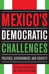 Mexico's Democratic Challenges: Politics, Government, and Society
