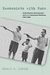 Economists with Guns: Authoritarian Development and U.S.-Indonesian Relations, 1960-1968