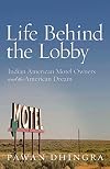 Life Behind the Lobby: Indian American Motel Owners and the American Dream