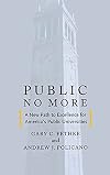 Public No More: A New Path to Excellence for America's Public Universities (Stanford Business Books)