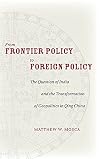 From Frontier Policy to Foreign Policy: The Question of India and the Transformation of Geopolitics in Qing China