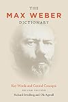 The Max Weber Dictionary: Key Words and Central Concepts, Second Edition