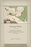Staying Afloat Risk And Uncertainty In Spanish Atlantic World Trade 17601820 Social Science History