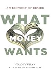 What Money Wants: An Economy of Desire