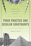 Pious Practice And Secular Constraints Women In The Islamic Revival In Europe