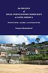 The Politics of Local Participatory Democracy in Latin America: Institutions, Actors, and Interactions