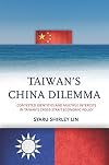 Taiwan's China dilemma : contested identities and multiple interests in Taiwan's cross-strait economic policy