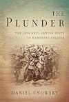 The Plunder: The 1898 Anti-Jewish Riots in Habsburg Galicia (Stanford Studies on Central and Eastern Europe)
