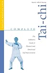 Complete Tai-Chi: The Definitive Guide to Physical and Emotional Self-Improvement