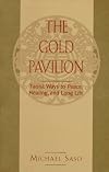 The Gold Pavilion: Taoist Ways to Peace, Healing, and Long Life