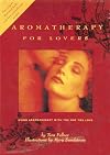 Aromatherapy for Lovers: Essential Recipes for Romance