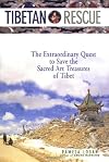 Tibetan Rescue: The Extraordinary Quest to Save the Sacred Art Treasures of Tibet