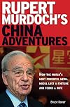 Rupert Murdoch's China Adventures: How the Worlds Most Powerful Media Mogul Lost a Fortune and Found a Wife