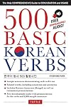 500 Basic Korean Verbs: The Only Comprehensive Guide to Conjugation and Usage