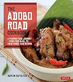 The Adobo Road Cookbook A Filipino Food Journeyfrom Food Blog To Food Truck And Beyond Filipino Cookbook 99 Recipes