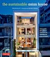 The Sustainable Asian House: Thailand, Malaysia, Singapore, Indonesia, Philippines