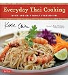 Everyday Thai Cooking: Quick and Easy Family Style Recipes [Thai Cookbook, 100 Recipes]