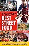 Thailands Best Street Food The Complete Guide To Streetside Dining In Bangkok Chiang Mai Phuket And Other Areas