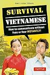 Survival Vietnamese: How to Communicate without Fuss or Fear - Instantly! (Vietnamese Phrasebook & Dictionary) (Survival Series)