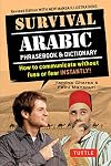 Survival Arabic Phrasebook & Dictionary: How to Communicate Without Fuss or Fear Instantly! (Completely Revised and Expanded with New Manga Illustrations) (Survival Series)